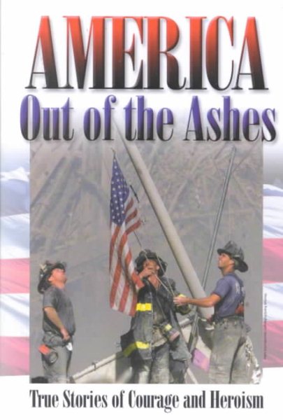 America Out of the Ashes: True Stories of Courage and Heroism cover