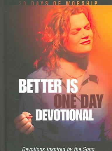 Better Is One Day Devotional: Devotions Inspired by the Song (30 Days of Worship)