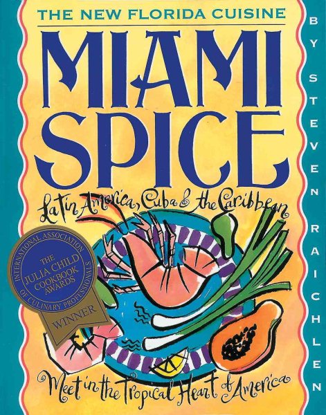 Miami Spice: The New Florida Cuisine (Steven Raichlen Barbecue Bible Cookbooks) cover