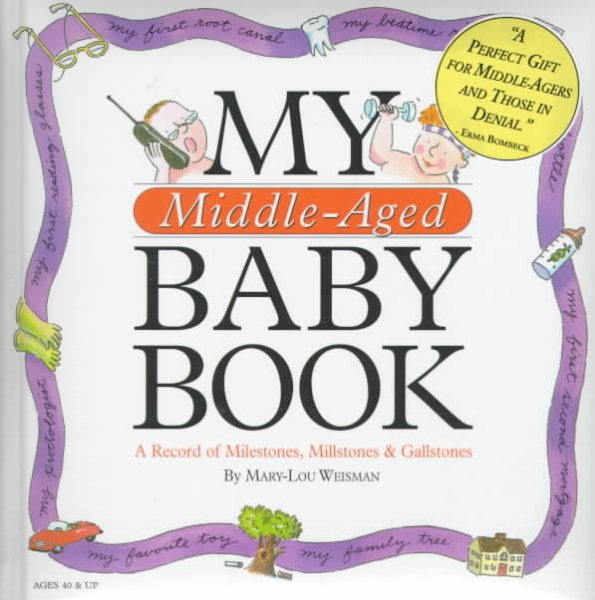 My Middle-Aged Baby Book: A Record of Milestones, Millstones & Gallstones cover