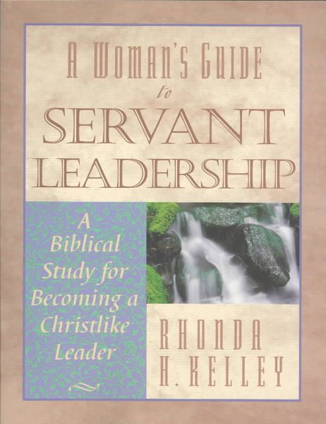 A Womans Guide to Servant Leadership: A Biblical Study of Becoming a Christlike Leader cover