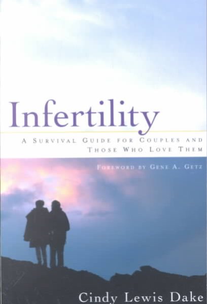 Infertility: A Survival Guide for Couples and Those Who Love Them