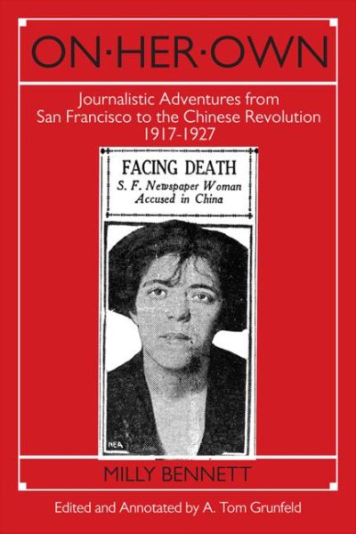 On Her Own: Journalistic Adventures from San Francisco to the Chinese Revolution, 1917-27: Journalistic Adventures from San Francisco to the Chinese Revolution, 1917-27 (East Gate Books) cover