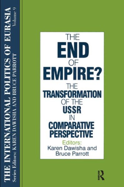 The End of Empire?: The Transformation of the USSR in Comparative Perspective (International Politics of Eurasia)