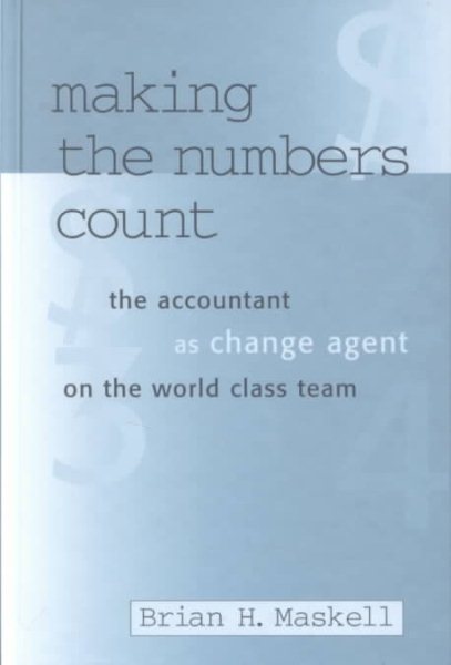 Making the Numbers Count: The Management Accountant as Change Agent (Corporate Leadership)