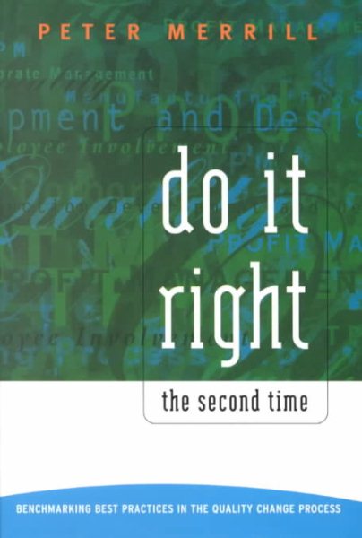 Do It Right the Second Time: Benchmarking Best Practices in the Quality Change Process