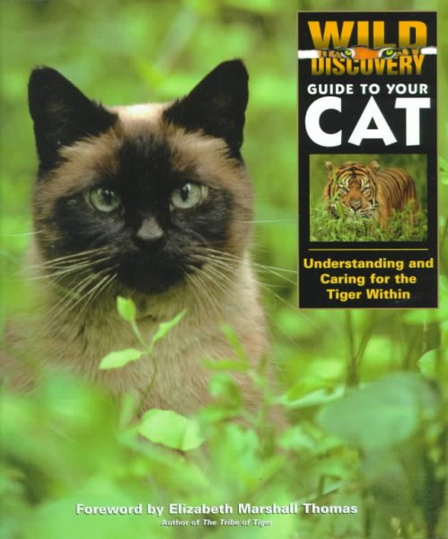 Wild Discovery Guide to Your Cat: Understanding and Caring for the Tiger Within
