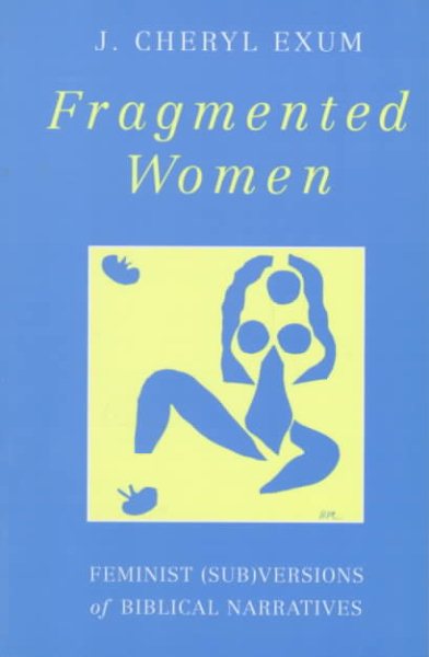 Fragmented Women: Feminist (JSOT SUPPLEMENT SERIES)