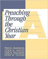 Preaching Through the Christian Year: Year A: A Comprehensive Commentary on the Lectionary cover