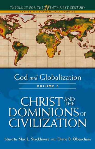 God and Globalization: Volume 3: Christ and the Dominions of Civilization (Theology for the 21st Century) cover