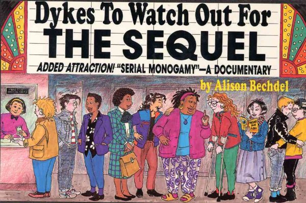 Dykes to Watch Out for: The Sequel : Added Attraction! "Serial Monogamy" : A Documentary