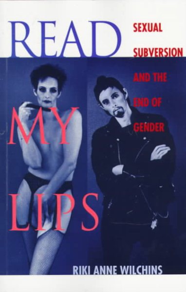 Read My Lips: Sexual Subversion and the End of Gender cover