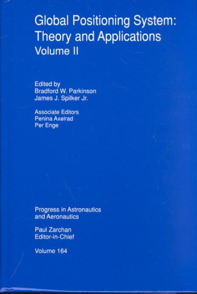 Global Positioning System: Theory and Applications, Volume II