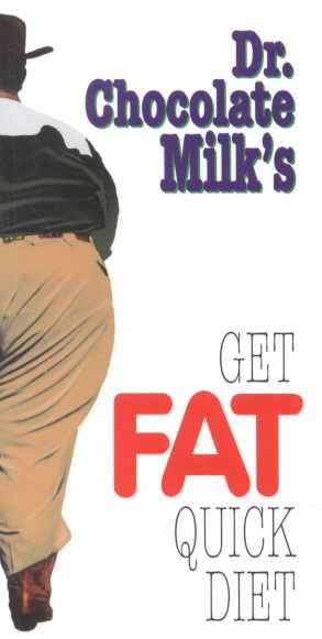 Dr. Chocolate Milk's Get Fat Quick Diet cover