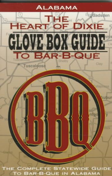 Alabama the Heart of Dixie Glove Box Guide to Bar-B-Que (Glovebox Guide to Barbecue Series) cover
