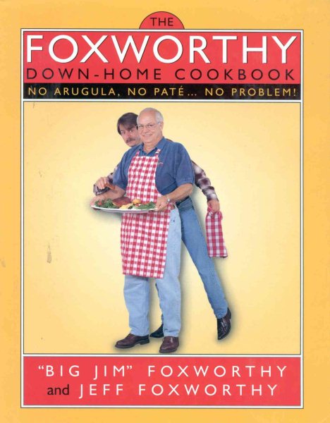 The Foxworthy Down-Home Cookbook: No Arugula, No Pate...No Problem!