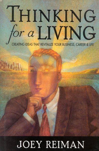 Thinking for a Living: Creating Ideas That Revitalize Your Business, Career, and Life cover