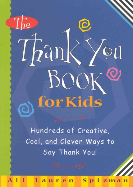The Thank You Book for Kids: Hundreds of Creative, Cool, and Clever Ways to Say Thank You!
