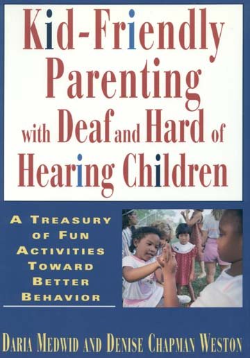 Kid-Friendly Parenting with Deaf and Hard of Hearing Children cover