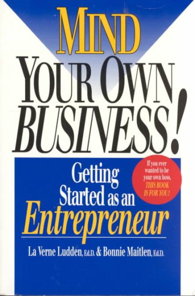 Mind Your Own Business: Getting Started As an Entrepreneur