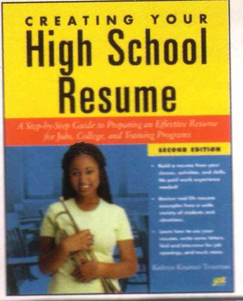 Creating Your High School Resume: A Step-By-Step Guide to Preparing an Effective Resume for Jobs, College, and Training Programs cover
