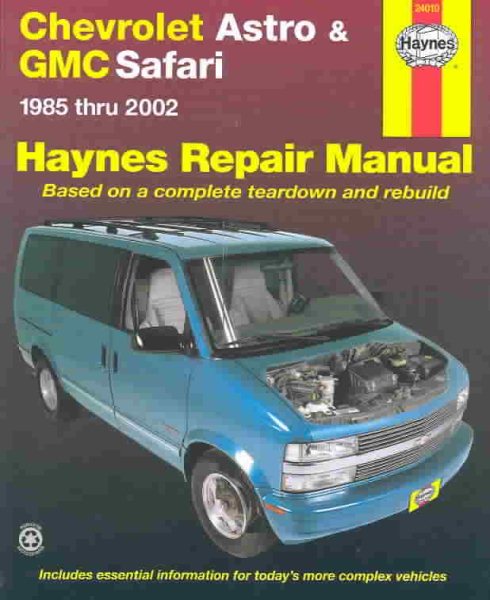 Chevrolet Astro and Gmc Safari Mini-Vans Automotive Repair Manual: 1985 Through 2002 (Hayne's Automotive Repair Manual)
