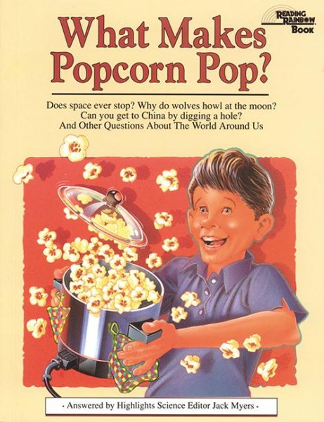 What Makes Popcorn Pop?: And Other Questions About the World Around Us cover