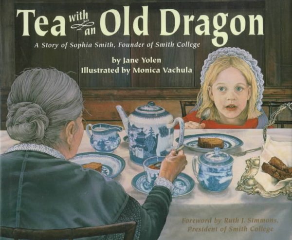 Tea With an Old Dragon: A Story of Sophia Smith, Founder of Smith College cover