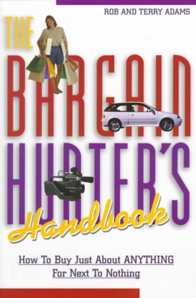 The Bargain Hunter's Handbook: How to Buy Just About Anything for Next to Nothing cover