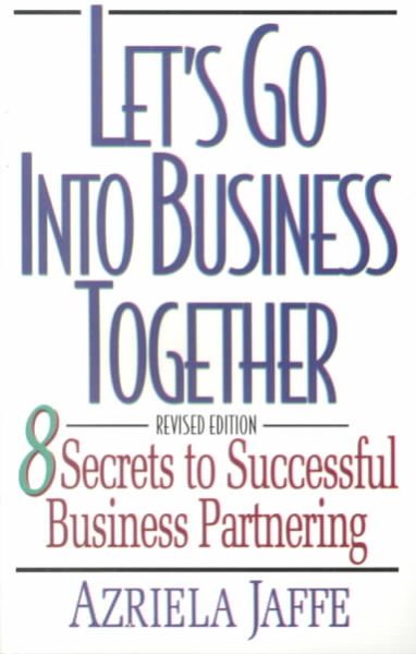 Let's Go into Business Together: 8 Secrets to Successful Business Partnering