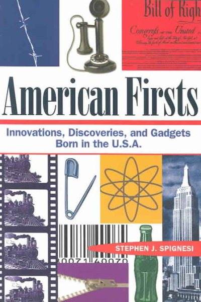 American Firsts: Innovations, Discoveries, and Gadgets Born in the U. S. A
