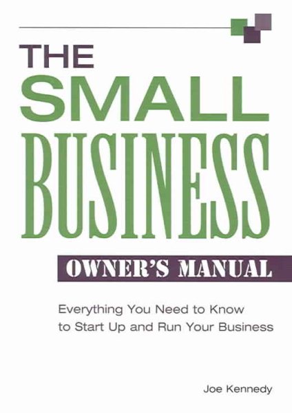 The Small Business Owner's Manual: Everything You Need to Know to Start Up and Run Your Business cover