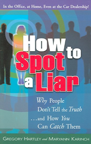 How to Spot a Liar: Why People Don't Tell the Truth And How You Can Catch Them cover