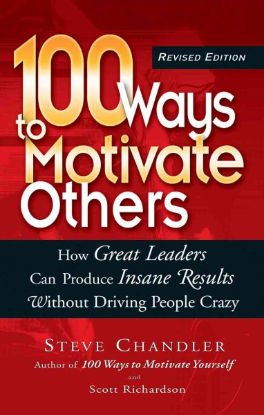 100 Ways to Motivate Others: How Great Leaders Can Produce Insane Results Without Driving People Crazy cover