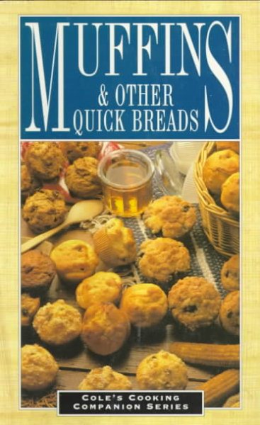 Muffins and Other Quick Breads (Cole's Cooking Companion Series) cover