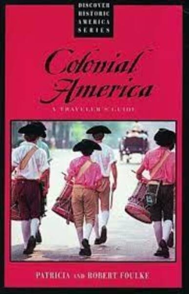 Colonial America: A Traveler's Guide (Discover Historic America Series) cover