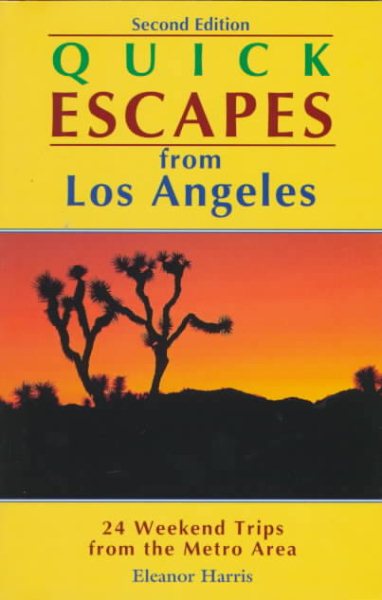 Quick Escapes from Los Angeles: 24 Weekend Trips from the Metro Area (2nd ed) cover