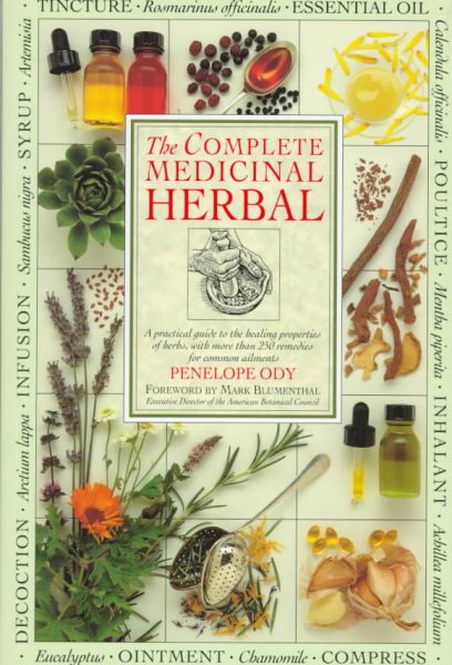 The Complete Medicinal Herbal: A Practical Guide to the Healing Properties of Herbs, with More Than 250 Remedies for Common Ailments cover