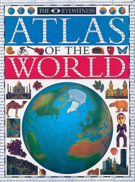 The Eyewitness Atlas of the World: A New Atlas for the New World cover