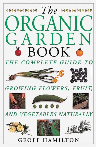 The Organic Garden Book (American Horticultural Society Practical Guides) cover