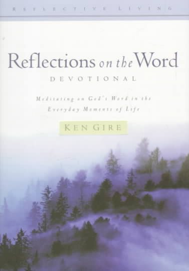 Reflections on the Word-Devotional: Meditating on God's Word in the Everyday Moments of Life (Reflective Living Series) cover