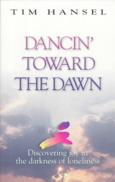 Dancin' Toward the Dawn: Discovering Joy in the Darkness of Loneliness
