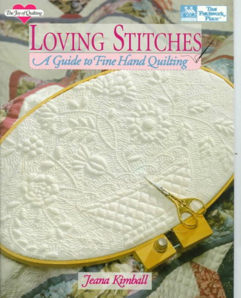 Loving Stitches: A Guide to Fine Hand Quilting (Joy of Quilting)