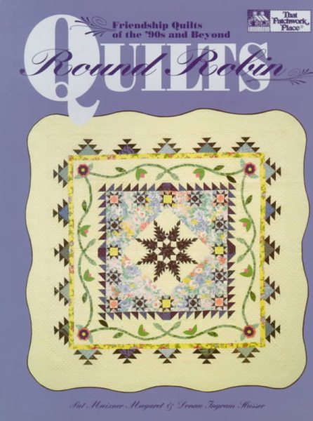 Round Robin Quilts: Friendship Quilts of the 90s and Beyond