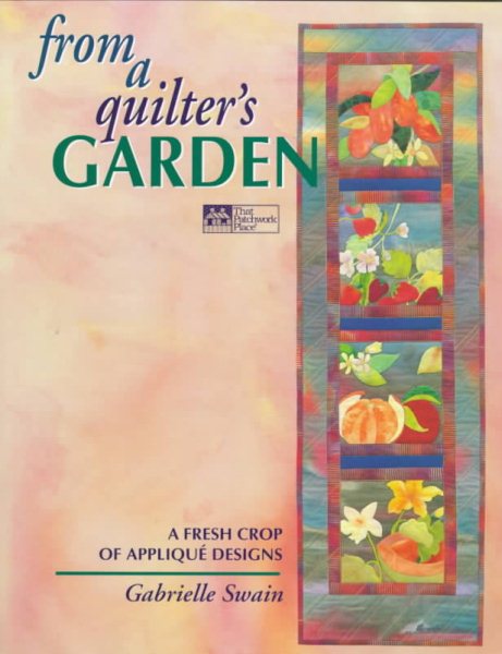 From a Quilter's Garden: A Fresh Crop of Applique Designs cover