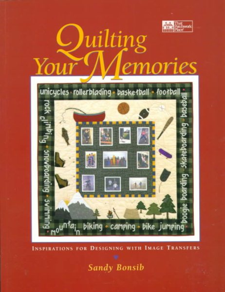Quilting Your Memories: Inspirations for Designing With Image Transfers cover