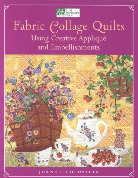 Fabric Collage Quilts: Using Creative Applique and Embellishments cover