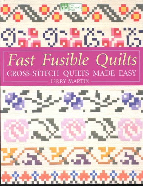 Fast Fusible Quilts: Cross-Stitch Quilts Made Easy (That Patchwork Place) cover