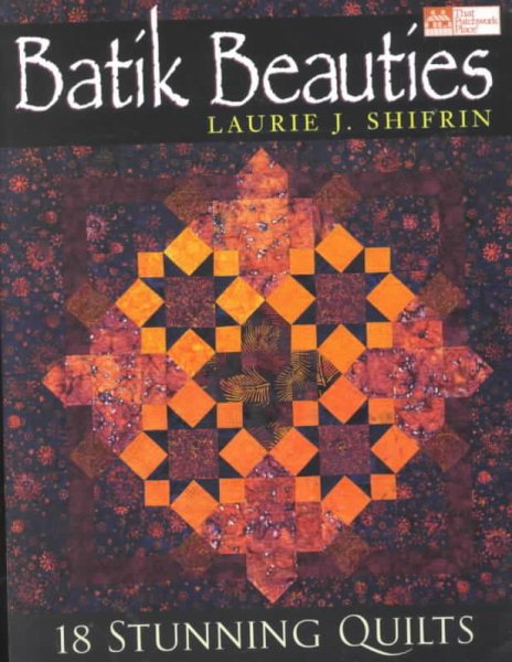 Batik Beauties: 18 Stunning Quilts (That Patchwork Place) cover