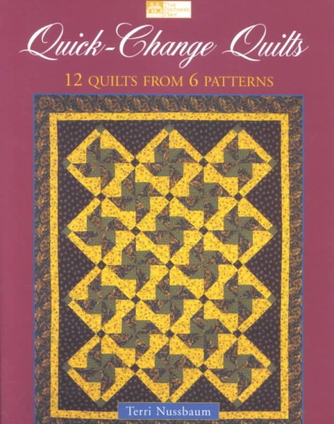 Quick-Change Quilts: 12 Quilts from 6 Patterns cover